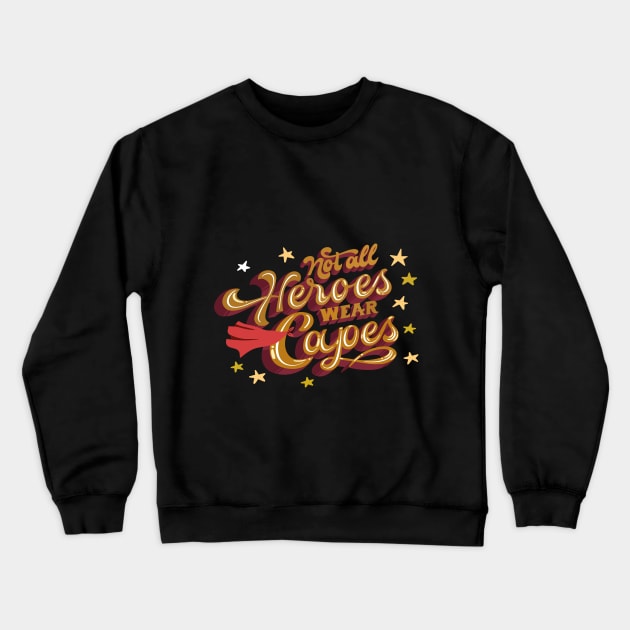 Not All Heros Wear Cayoes Crewneck Sweatshirt by diwwci_80